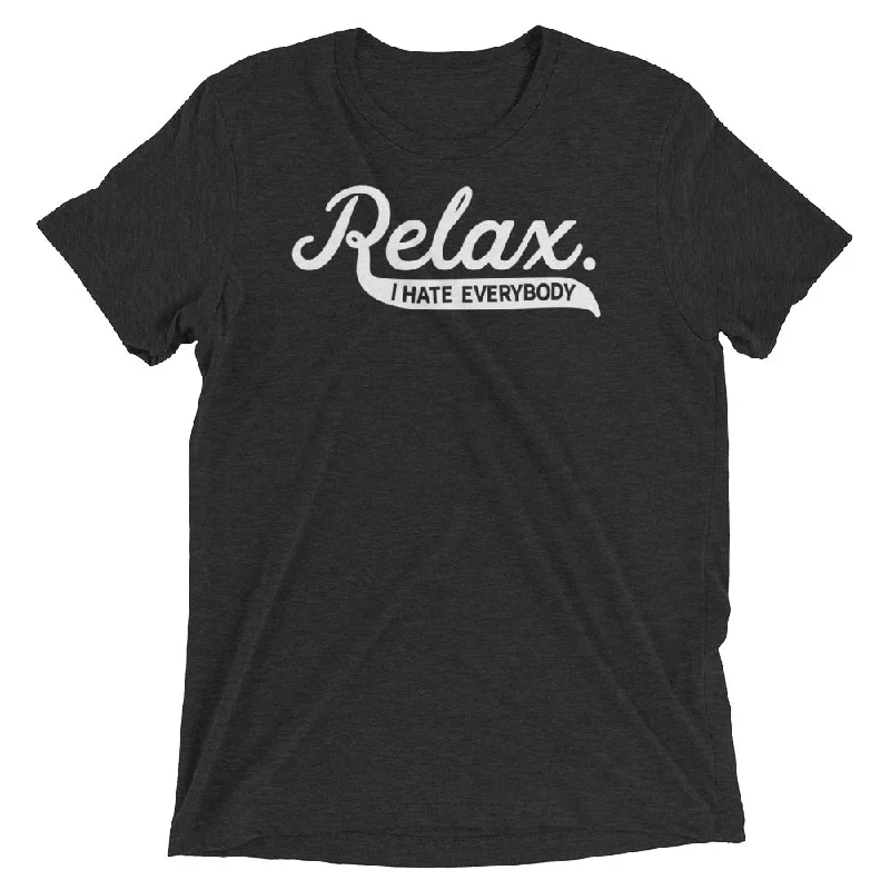 Relax I Hate Everybody Tri-Blend T-Shirt