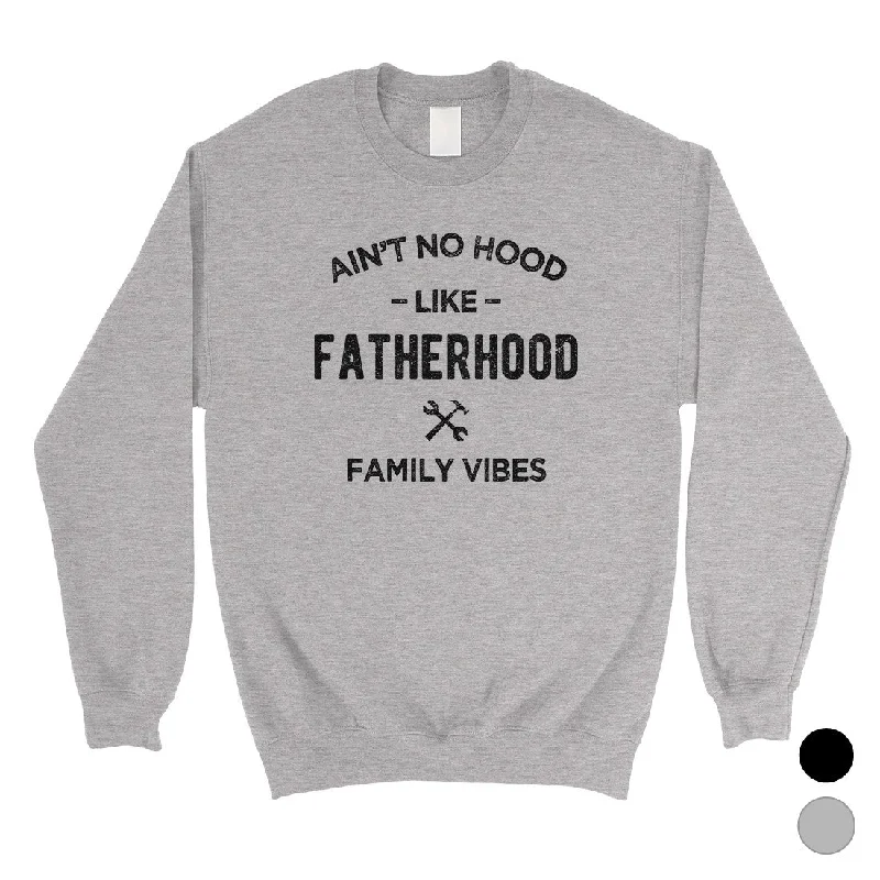 No Hood Like Fatherhood Mens/Unisex Fleece Sweatshirt Family Gift