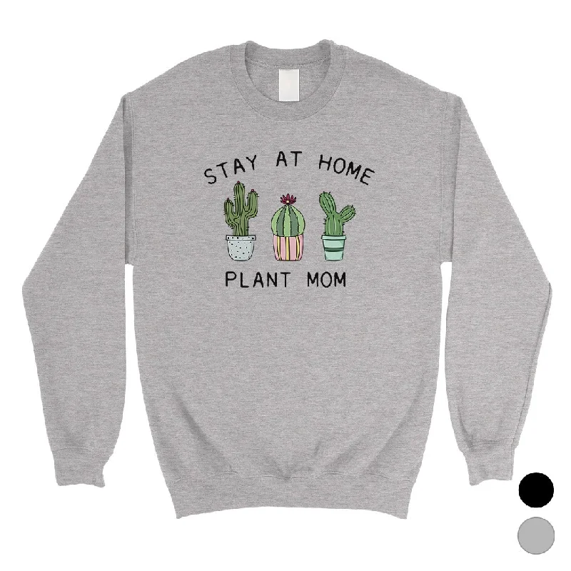 Stay At Home Plant Mom Unisex Sweatshirt Mother's Day Gift For Mom