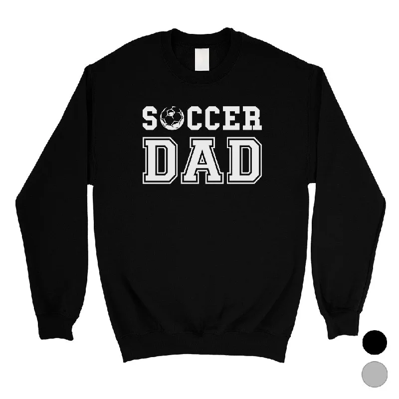 Soccer Dad Mens/Unisex Fleece Sweatshirt Motivating Cool Fun Humble