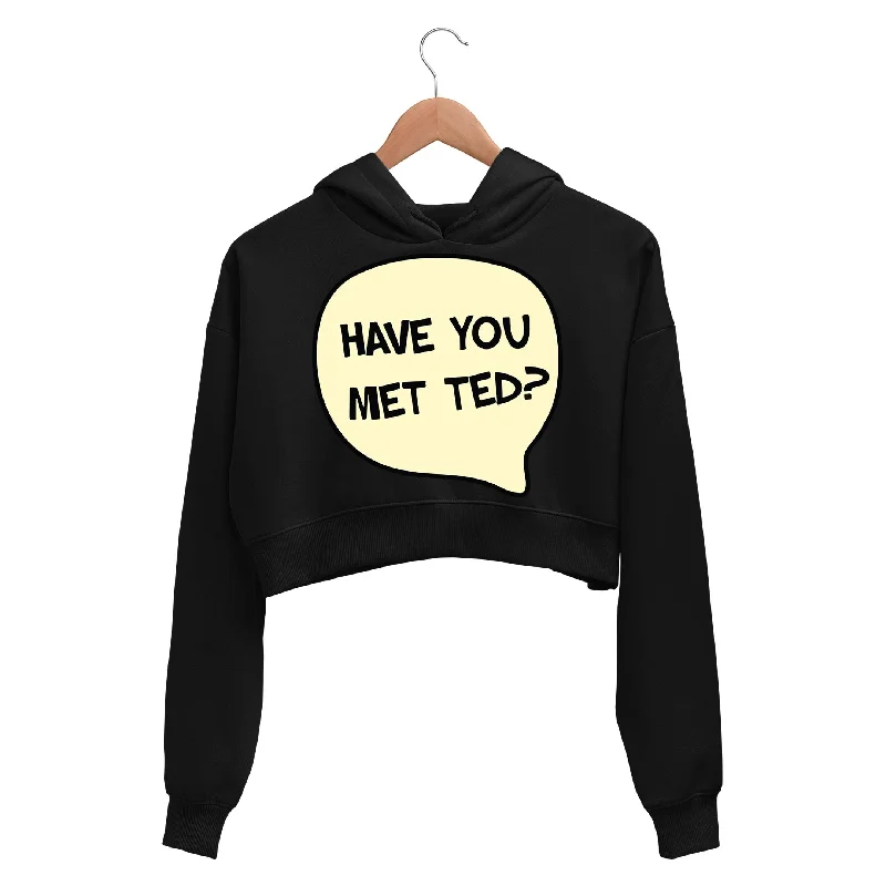 How I Met Your Mother Crop Hoodie - Have You Met Ted